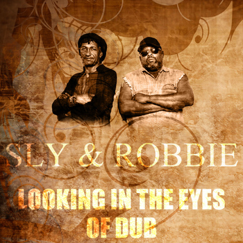 Sly & Robbie - Looking In The Eyes Of Dub