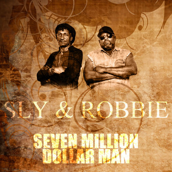 Sly & Robbie - Seven Million Dollar Man