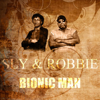Sly & Robbie - Bionic Man