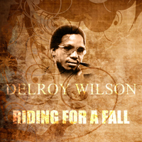 Delroy Wilson - Riding For A Fall