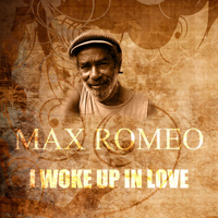 Max Romeo - I Woke Up In Love