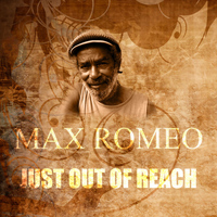 Max Romeo - Just Out Of Reach