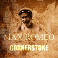 Max Romeo - Cornerstone