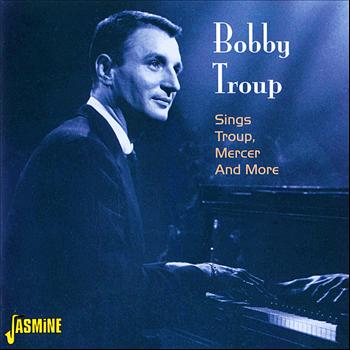 Bobby Troup - Sings Troup, Mercer and More