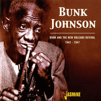 Bunk Johnson - Bunk and the New Orleans Revival (1942-1947)