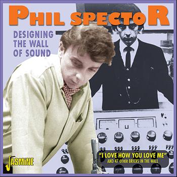 Phil Spector - Designing the Wall Of Sound "I Love How You Love Me" And 47 Other Bricks in the Wall