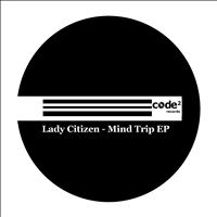 Lady Citizen - Mind Trip EP