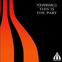 Yohann Mills - This Is the Part
