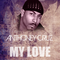 Anthony Cruz - My Love