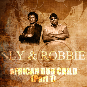 Sly & Robbie - African Dub Child (Part 1)