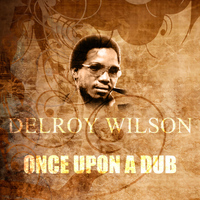 Delroy Wilson - Once Upon A Dub