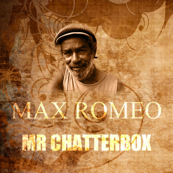 Max Romeo - Mr Chatterbox