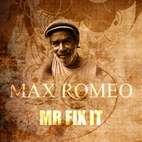 Max Romeo - Mr Fix It