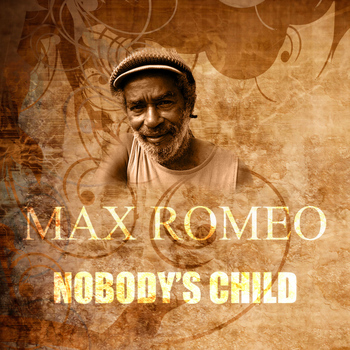 Max Romeo - Nobody's Child