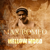Max Romeo - Mellow Mood