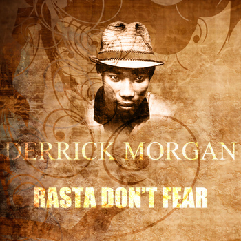 Derrick Morgan - Rasta Don't Fear