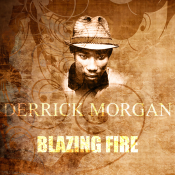 Derrick Morgan - Blazing Fire