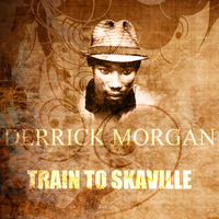 Derrick Morgan - Train To Skaville