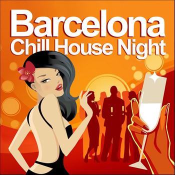 Various Artists - Barcelona Chill House Night (Chilled Grooves Deluxe Selection)