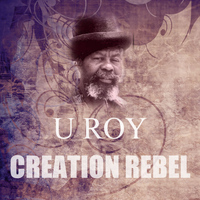 U Roy - Creation Rebel