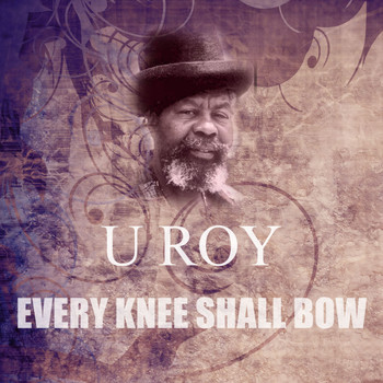U Roy - Every Knee Shall Bow
