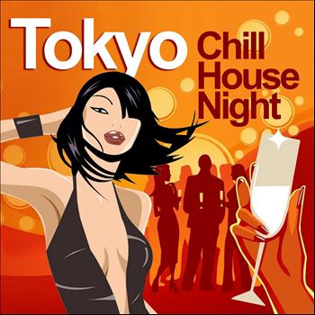 Various Artists - Tokyo Chill House Night (Chilled Grooves Deluxe Selection)