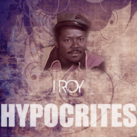 I Roy - Hypocrites