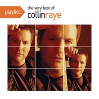 Collin Raye - Playlist: The Very Best Of Collin Raye