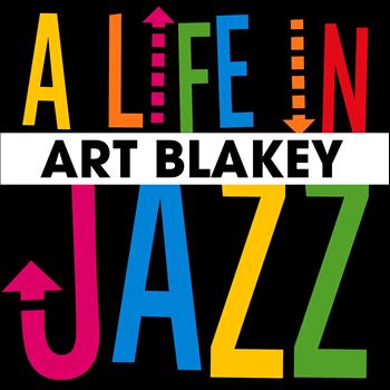 Art Blakey - A Life in Jazz