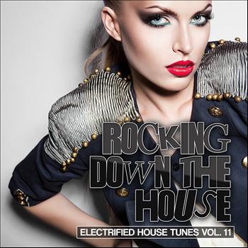 Various Artists - Rocking Down the House (Electrified House Tunes, Vol. 11)
