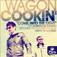 Wagon Cookin' - Come Into The Light feat. Roberto Q. Ingram