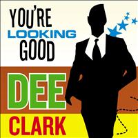Dee Clark - You´re Looking Good