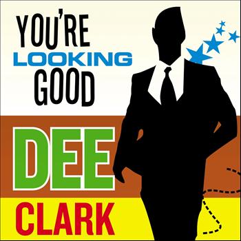 Dee Clark - You´re Looking Good