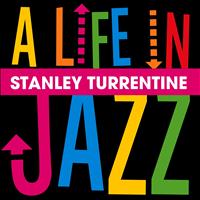 Stanley Turrentine - Stanley Turrentine - a Life in Jazz