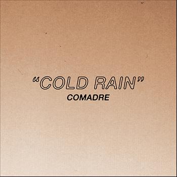 Comadre - Cold Rain