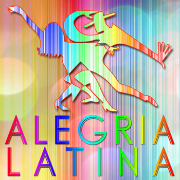 Various Artists - Alegría Latina (Balada, El Pam Pam, Danza Kuduro and Other)