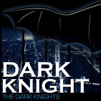 The Dark Knights - Dark Knight