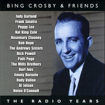 Bing Crosby - Bing Crosby & Friends – The Radio Years