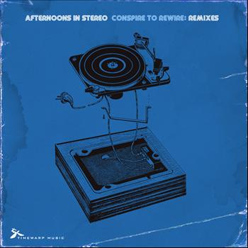 Afternoons in Stereo - Conspire to Rewire (Remixes)