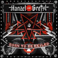 Hanzel Und Gretyl - Born to Be Heiled