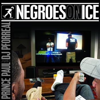 Prince Paul and DJ P. Forreal - Negroes On Ice (Explicit)