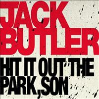 Jack Butler - Hit It Out The Park, Son