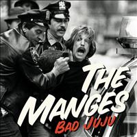 The Manges - Bad Juju
