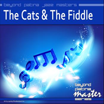 The Cats And The Fiddle - Beyond Patina Jazz Masters: The Cats and the Fiddle