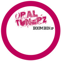 Oral Tunerz - Boombox Ep