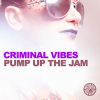 Criminal Vibes - Pump Up the Jam