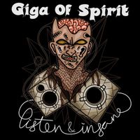 Giga Of Spirit - Listen & Insane (Explicit)