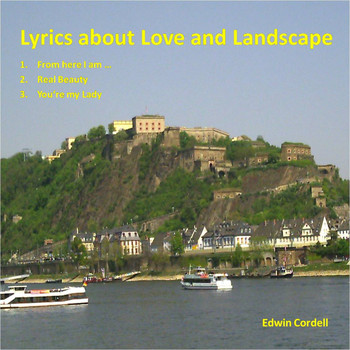 Edwin Cordell - Lyrics About Love and Landscape