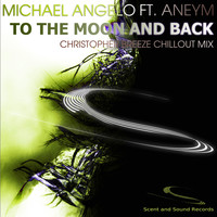 Michael Angelo feat. Aneym - To the Moon and Back