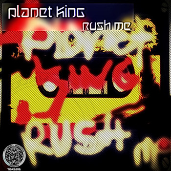 Planet King - Rush Me